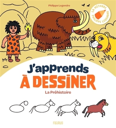 J'apprends à dessiner la préhistoire | Legendre, Philippe