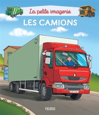 La petite imagerie : Les camions | Redoulès, Stéphanie (Auteur) | Beaumont, Emilie (Auteur) | Cosco, Raffaella (Illustrateur)