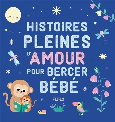 Histoires pleines d'amour pour bercer bébé | Bolin, Delphine | Carboneill, Bénédicte | Biondi, Ghislaine