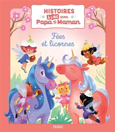 Histoire à lire avec papa et maman - Fées et licornes | Mullenheim, Sophie de (Auteur) | Delrieu, Ariane (Illustrateur) | Marnat, Annette (Illustrateur) | Vallageas, Coralie (Illustrateur)
