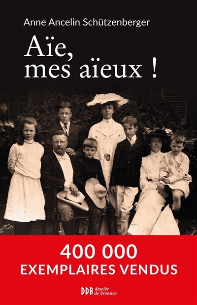 Aïe, mes aïeux ! | Ancelin Schützenberger, Anne