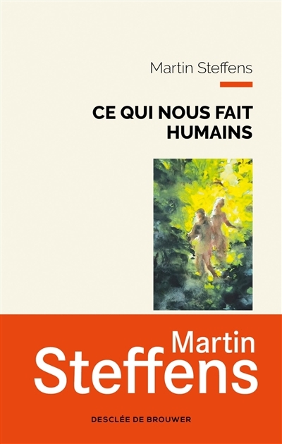 Ce qui nous fait humains : une métaphysique des marges | Steffens, Martin (Auteur)