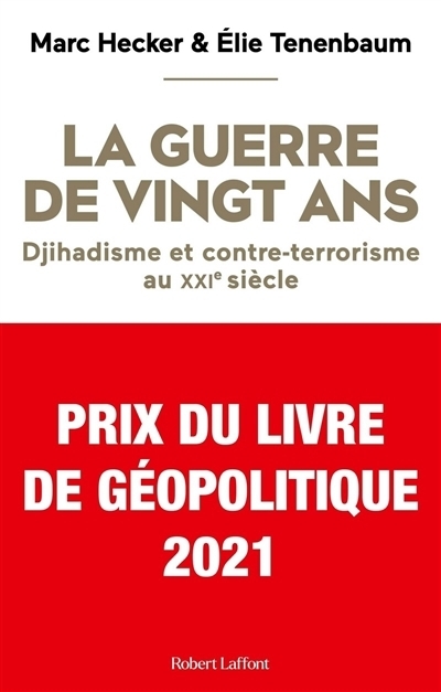 Guerre de vingt ans : djihadisme et contre-terrorisme au XXIe siècle (La) | Hecker, Marc