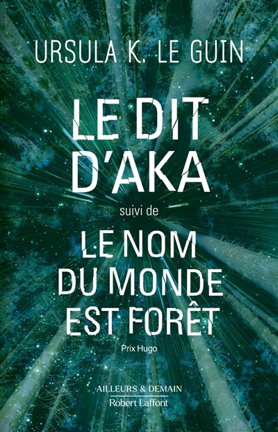 Dit d'Aka ; Le nom du monde est forêt (Le) | Le Guin, Ursula K.