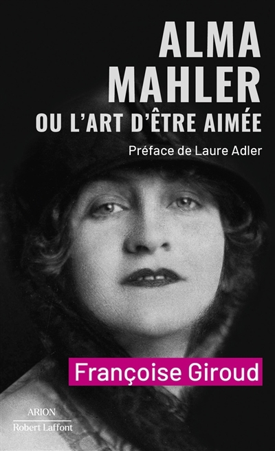 Alma Mahler ou L'art d'être aimée | Giroud, Françoise