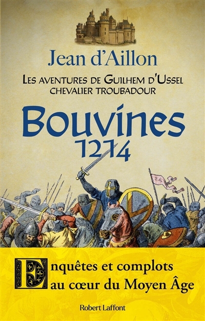 Les aventures de Guilhem d'Ussel, chevalier troubadour - Bouvines, 1214 | Aillon, Jean d' 