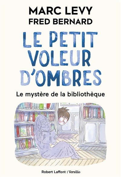 Le petit voleur d'ombres T.08 - Le mystère de la bibliothèque | Levy, Marc (Auteur) | Bernard, Frédéric (Illustrateur)