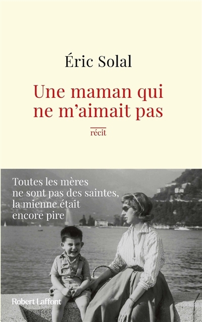 Une maman qui ne m'aimait pas : récit | Solal, Eric 