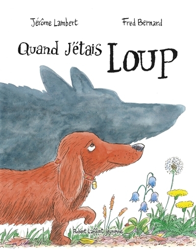Quand j'étais loup | Lambert, Jérôme (Auteur) | Bernard, Frédéric (Illustrateur)