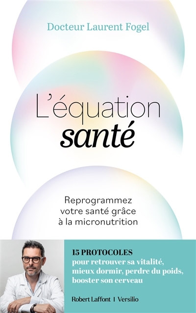 équation santé : Reprogrammez votre santé grâce à la micronutrition | Fogel, Laurent