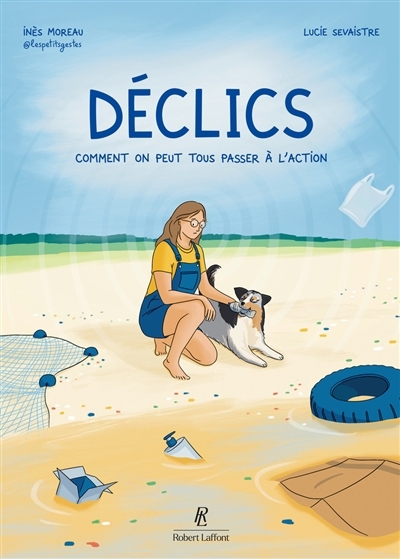 Déclics : comment on peut tous passer à l'action | Moreau, Inès (Auteur) | Sevaistre, Lucie (Illustrateur)