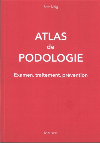 Atlas de podologie | Bittig, Fritz