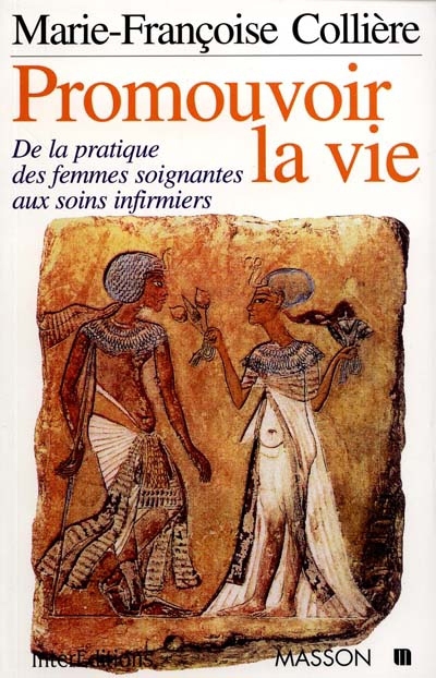 Promouvoir la vie : de la pratique soignante aux soins infirmiers | Collière, Marie-Françoise (Auteur)