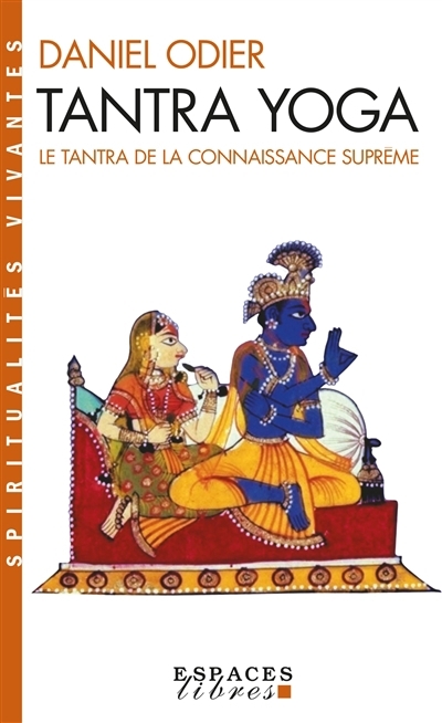 Tantra yoga : le Vijnânabhaïrava tantra, le tantra de la connaissance suprême | Odier, Daniel (Auteur)