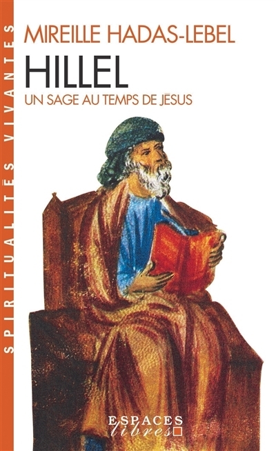 Hillel, un sage au temps de Jésus | Hadas-Lebel, Mireille
