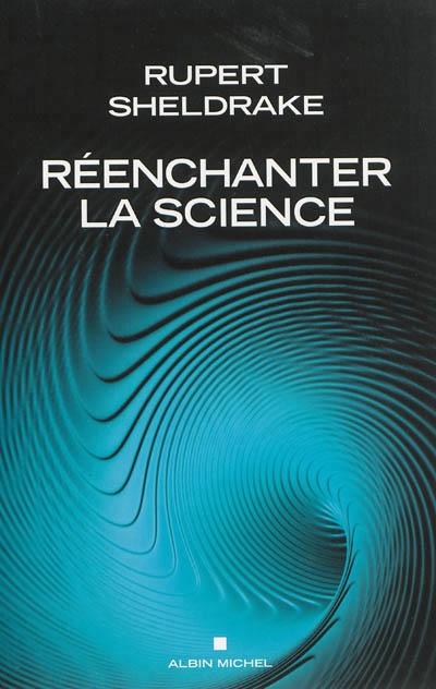 Réenchanter la science | Sheldrake, Rupert