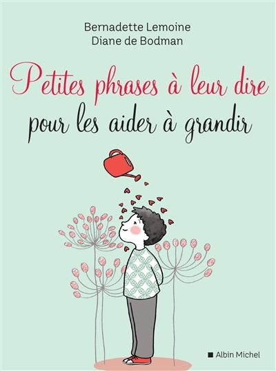 Petites phrases à leur dire pour les aider à grandir | Lemoine, Bernadette