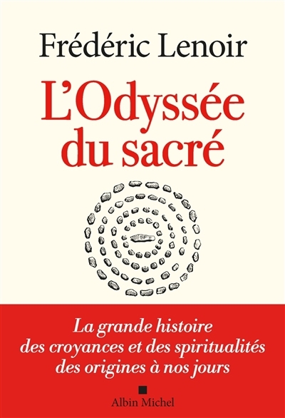 Odyssée du sacré (L') : la grande histoire des croyances et des spiritualités des origines à nos jours | Lenoir, Frédéric (Auteur)