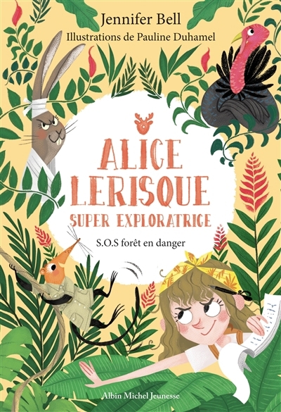 Alice Lerisque : super exploratrice T.01 - SOS forêt en danger  | Bell, Jennifer