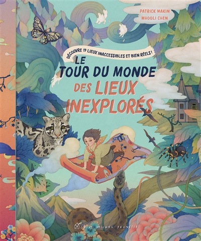 tour du monde des lieux inexplorés : découvre 19 lieux inaccessibles et bien réels ! (Le) | Makin, Patrick