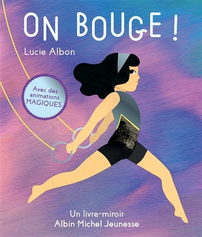 On bouge ! : avec des animations magiques : un livre-miroir | Albon, Lucie (Auteur)