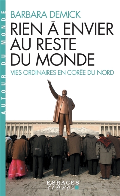 Rien à envier au reste du monde : vies ordinaires en Corée du Nord | Demick, Barbara