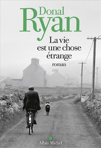 vie est une chose étrange (La) | Ryan, Donal (Auteur)