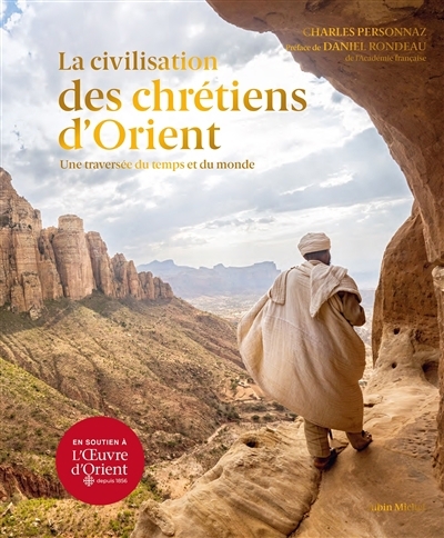 civilisation des chrétiens d'Orient : une traversée du temps et du monde (La) | Personnaz, Charles (Auteur)