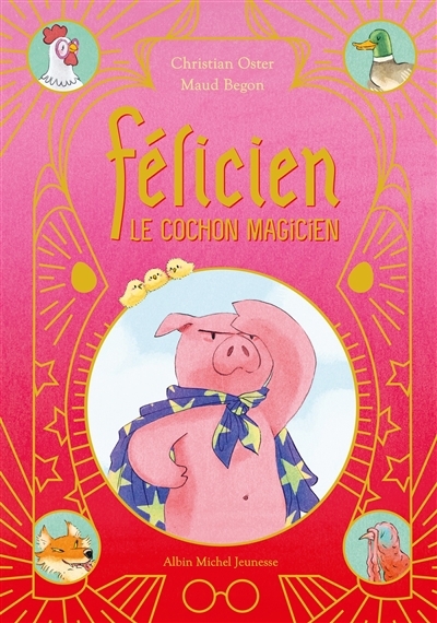 Félicien : le cochon magicien | Oster, Christian (Auteur) | Begon, Maud (Illustrateur)