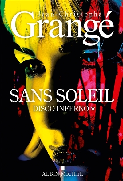 Sans soleil T.01 - Disco inferno | Grangé, Jean-Christophe (Auteur)