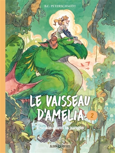 Le vaisseau d'Amelia T.02 - Escale dans la jungle | Peterschmidt, Corey
