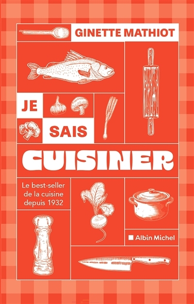 Je sais cuisiner : le best-seller de la cuisine depuis 1932 : plus de 2.000 recettes | Mathiot, Ginette (Auteur)