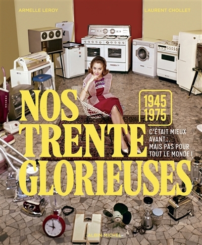 Nos Trente Glorieuses | Chollet, Laurent | Leroy, Armelle
