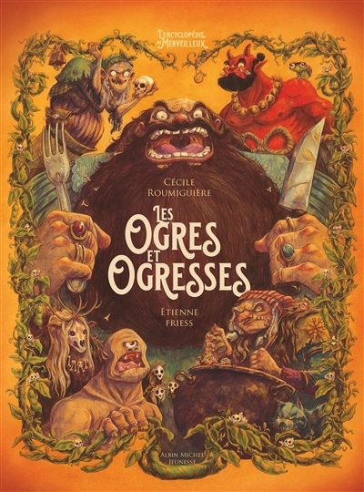 ogres et ogresses (Les) | Roumiguière, Cécile (Auteur) | Friess, Etienne (Illustrateur)