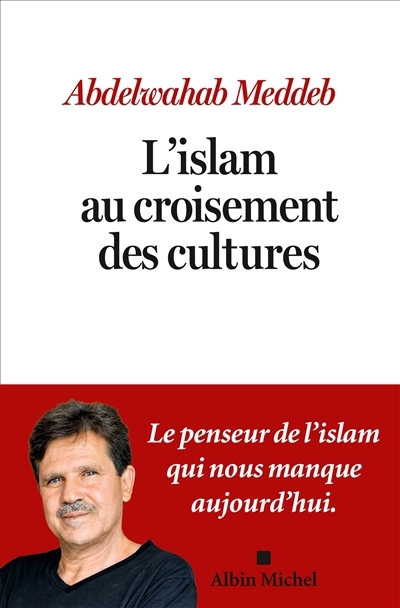 L'islam au croisement des cultures | Meddeb, Abdelwahab (Auteur)