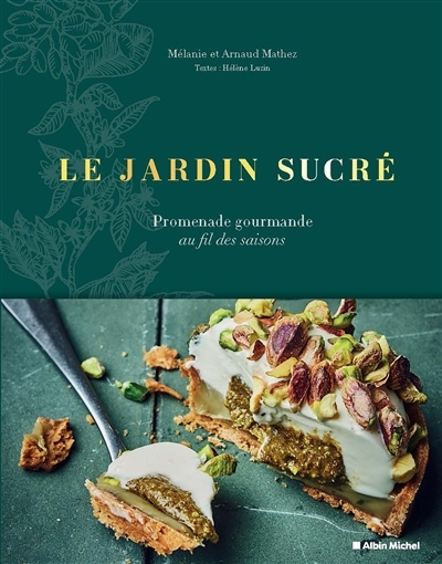 jardin sucré : promenade gourmande au fil des saisons (Le) | Mathez, Mélanie (Auteur) | Mathez, Arnaud (Auteur) | Luzin Bouthillier, Hélène (Auteur)