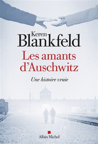 amants d'Auschwitz : une histoire vraie (Les) | Blankfeld, Keren (Auteur)