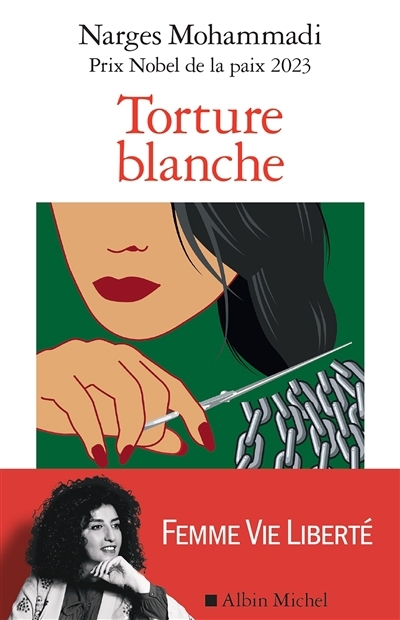 Torture blanche : des détenues iraniennes témoignent | Mohammadi, Narges (Auteur)