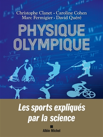 Physique olympique | Clanet, Christophe (Auteur) | Cohen, Caroline (Auteur) | Fermigier, Marc (Auteur) | Quéré, David (Auteur)