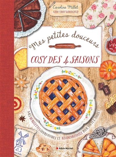 Mes petites douceurs cosy des 4 saisons : mes 80 recettes gourmandes et réconfortantes pour toute l'année ! | Millet, Caroline (Auteur)