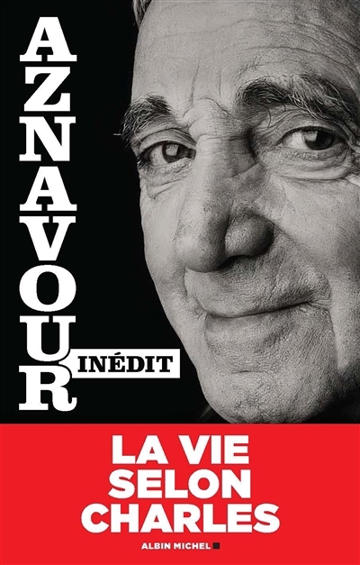 Aznavour inédit : la vie selon Charles | Aznavour, Charles (Auteur)