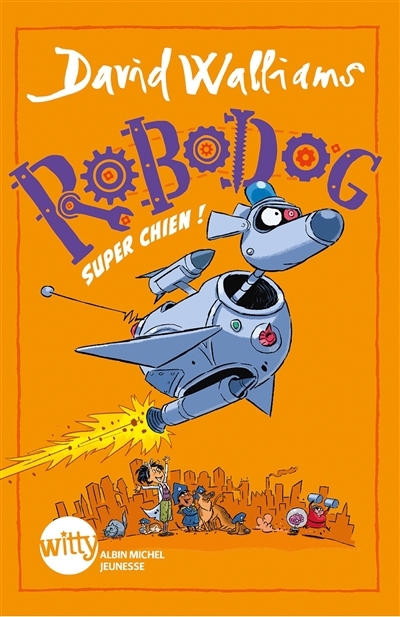 Robodog, super chien ! | Walliams, David (Auteur) | Stower, Adam (Illustrateur)