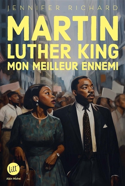 Martin Luther King, mon meilleur ennemi | Richard, Jennifer D. (Auteur)