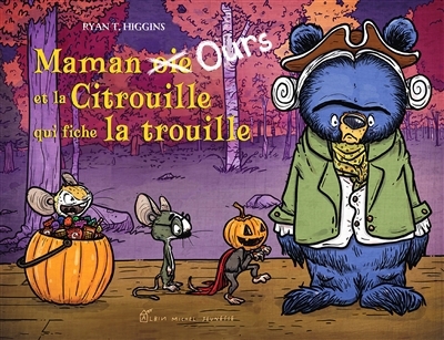 Maman oie et la citrouille qui fiche la trouille | Higgins, Ryan T.