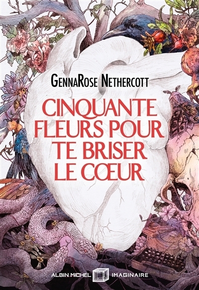 Cinquante fleurs pour te briser le coeur | Nethercott, GennaRose
