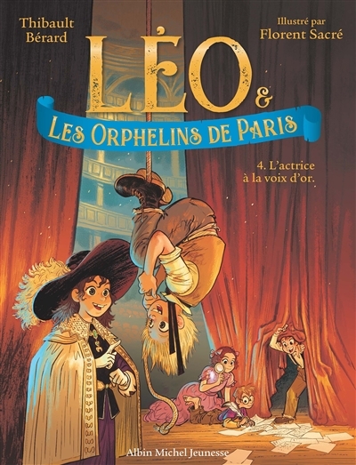 Léo & les orphelins de Paris T.04 - L'actrice à la voix d'or | Bérard, Thibault (Auteur) | Sacré, Florent (Illustrateur)