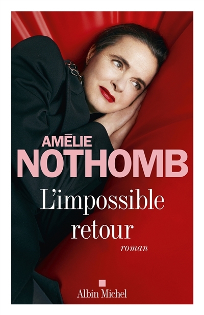 L'impossible retour | Nothomb, Amélie (Auteur)