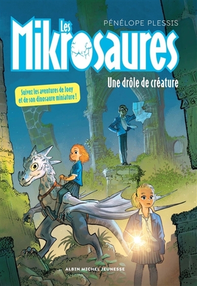 Les mikrosaures T.02 - Une drôle de créature | Plessis, Pénélope (Auteur) | Sacré, Florent (Illustrateur)