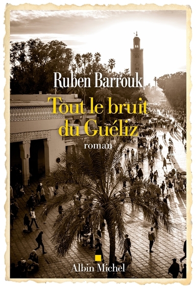 Tout le bruit du Guéliz | Barrouk, Ruben (Auteur)