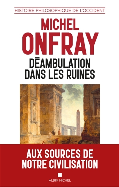 Déambulation dans les ruines | Onfray, Michel